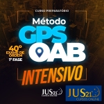 Método GPS OAB 40º Exame de Ordem (JUS21 2024) 1ª Fase OAB 40º
